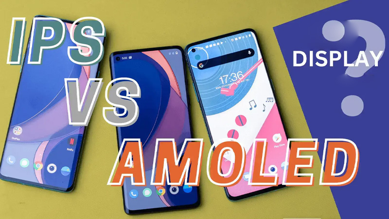 IPS Vs AMOLED-Differences Comparison 2024